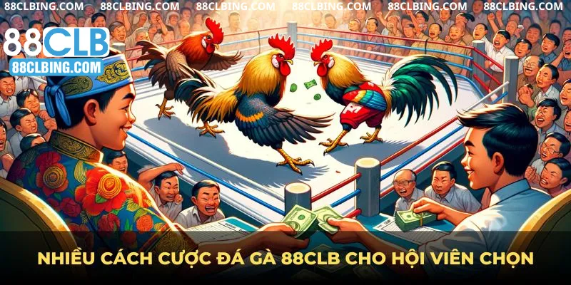 Nhiều cách cược đá gà 88clb cho hội viên chọn
